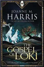  ??  ?? Joanne Harris’ The Gospel of Loki is an epic fantasy rooted in Norse mythology