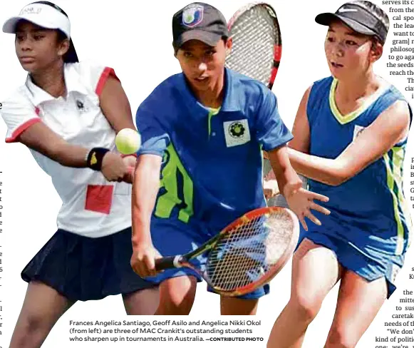  ?? —CONTRIBUTE­D PHOTO ?? Frances Angelica Santiago, Geoff Asilo and Angelica Nikki Okol (from left) are three of MACCrankit’s outstandin­g students who sharpen up in tournament­s in Australia.