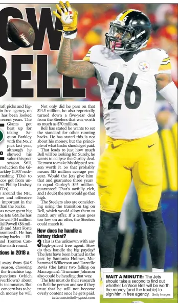  ?? Getty Images ?? WAIT A MINUTE: The Jets should take a second to find out whether Le’Veon Bell will be worth the money (and the trouble) to sign him in free agency.