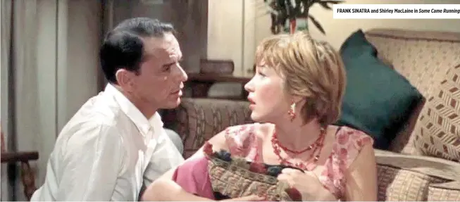  ??  ?? DVD Review Some Came Running Directed by Vincente Minnelli FRANK SINATRA and Shirley MacLaine in Some Came Running