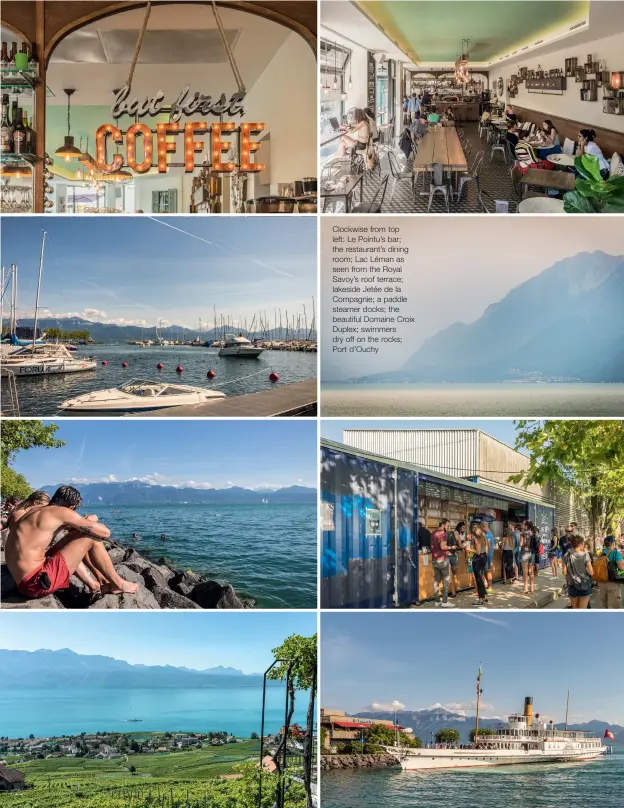  ??  ?? Clockwise from top left: Le Pointu’s bar; the restaurant’s dining room; Lac Léman as seen from the Royal Savoy’s roof terrace; lakeside Jetée de la Compagnie; a paddle steamer docks; the beautiful Domaine Croix Duplex; swimmers dry off on the rocks; Port d’Ouchy