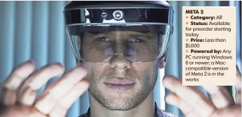  ?? MARTIN E. KLIMEK, USA TODAY ?? Meron Gribetz, founder of augmented-reality company Meta, is releasing the latest version of the Meta headset, called the Meta 2. Still, AR has hurdles to overcome, some say.