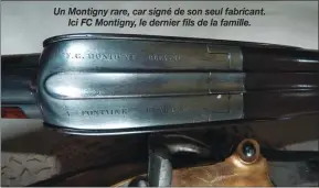  ??  ?? Un Montigny rare, car signé de son seul fabricant.
Ici FC Montigny, le dernier fils de la famille.