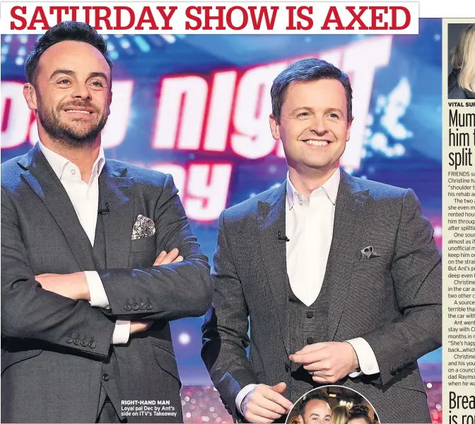  ??  ?? RIGHT-HAND MAN Loyal pal Dec by Ant’s side on ITV’S Takeaway