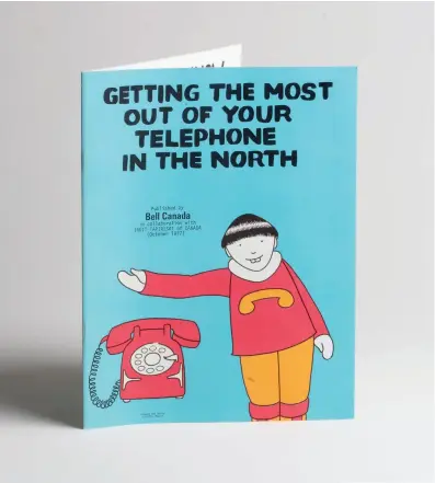  ??  ?? Cover of Getting the Most Out of Your Telephone in the North (1977), designed by Alootook Ipellie, published by Bell Canada in collaborat­ion with Inuit Tapirisat of Canada (now Inuit Tapiriit Kanatami)