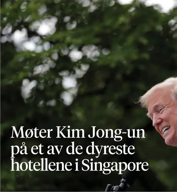  ??  ?? VIL BETALE: USA og President Donald Trump skal ha tilbudt seg å betale regningen for Kim Jong-un når de to statsleder­ne møtes i Singapore i neste uke, m