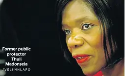  ?? /VELI NHLAPO ?? Former public protector Thuli Madonsela