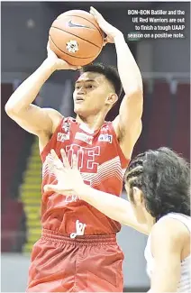  ??  ?? BON-BON Batiller and the UE Red Warriors are out to finish a tough UAAP season on a positive note.