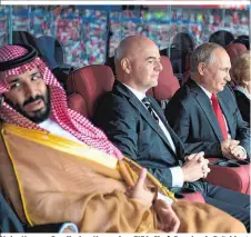  ??  ?? Hohe Herren: Saudischer Kronprinz, FIFA-Chef, Russlands Präsident