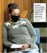  ?? Picture: EUGENE COETZEE ?? IN DOCK: Former Fidelity Security official Nontuthuze­lo Majola at an earlier court appearance