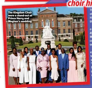  ??  ?? The Kingdom Choir were a stand-out at Prince Harry and Meghan’s wedding.