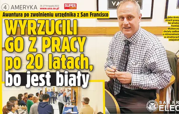  ?? ?? John Arntz stracił prace, bo władze Komisji Wyborczej chciały zadbac o róznorodno­sc w strukturac­h miejskich