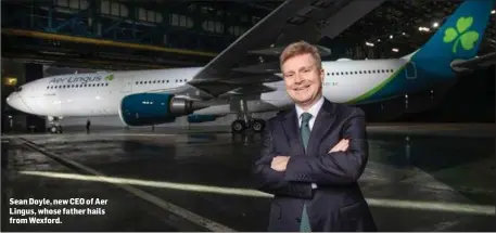  ??  ?? Sean Doyle, new CEO of Aer Lingus, whose father hails from Wexford.