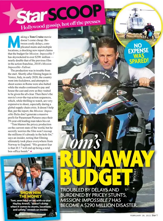  ?? ?? Tom, seen here on set with co-star Hayley Atwell, “doesn’t skimp when it comes to stunts, locations and safety,” reveals an insider. SHOW HIM THE MONEY