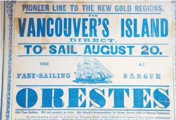 ?? FRANCIS GEORGIAN ?? Rare coin and stamp dealer Brian Grant Duff’s collection of Fraser gold rush ephemera is up for sale, including this “broadsheet” poster for a ship sailing for the B.C. goldfields in August 1858.