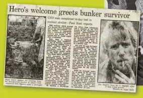  ??  ?? A press report on Ben Hayden’s “little consumer test”. In 1983, the London van driver lived in a self-built nuclear shelter for 14 days