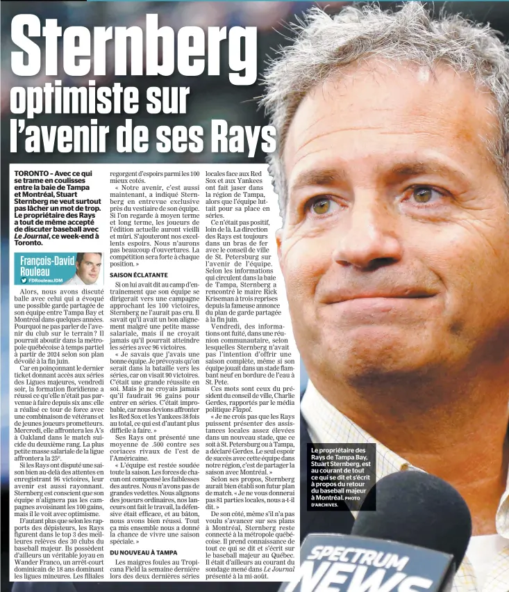  ?? PHOTO D’ARCHIVES. ?? Le propriétai­re des Rays de Tampa Bay, Stuart Sternberg, est au courant de tout ce qui se dit et s’écrit à propos du retour du baseball majeur à Montréal.