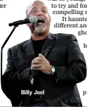  ??  ?? Billy Joel