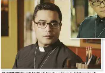  ??  ?? IT'S A WICKED WORLD From left: Actor Sid as Fr. Jerome Lucero; Veteran actor Nonie Buencamino as Fr. Gus Saenz