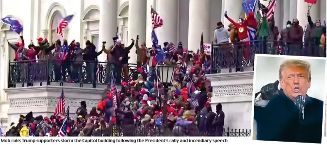  ??  ?? Mob rule: Trump supporters storm the Capitol building following the President’s rally and incendiary speech