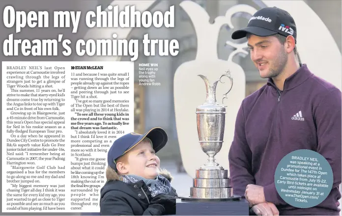  ??  ?? HOME WIN Neil eyes up the trophy along with young fan Andrew Robb BRADLEY NEIL was speaking at a promotiona­l event in Dundee for The 147th Open which takes place at Carnoustie from July 15-22. Early Bird tickets are available until midnight on...