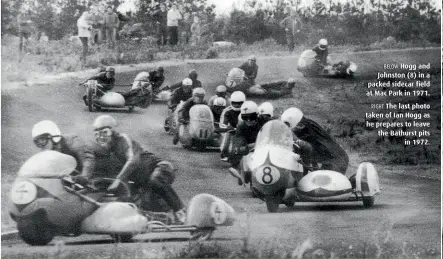  ??  ?? BELOW Hogg and Johnston (8) in a packed sidecar field at Mac Park in 1971.