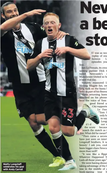  ??  ?? Matty Longstaff celebrates his goal with Andy Carroll