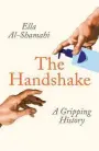  ??  ?? SAKPROSA
Ella Al-Shamahi
The Handshake. A Gripping History Profile Books 2021