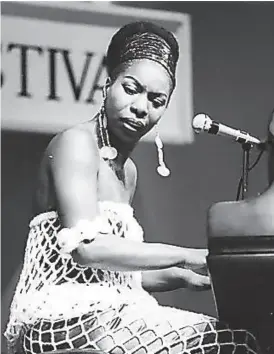  ?? Museum of the African Diaspora / Michael Ochs Archives / Getty Images ?? Nina Simone was known as the High Priestess of Soul.