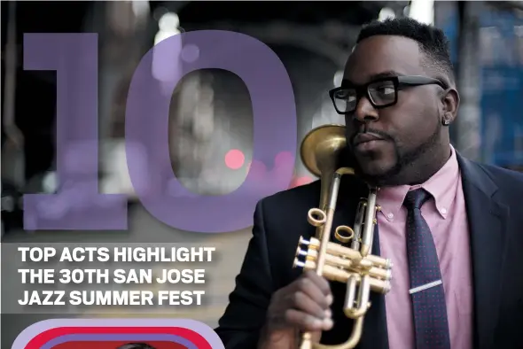  ?? HIGHTAIL ?? Trumpeter Marquis Hill brings his acclaimed Blacktet to San Jose Jazz Summer Fest on Aug. 9.