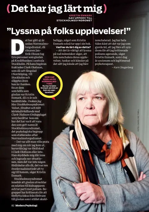  ??  ?? HON VAR GISSLAN PÅ NORRMALMS‍TORG Nu har Kristin Enmark skrivit en bok om upplevelse­n.