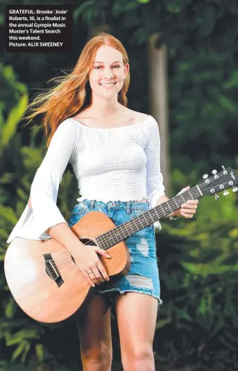  ??  ?? GRATEFUL: Brooke 'Josie' Roberts, 16, is a finalist in the annual Gympie Music Muster’s Talent Search this weekend.
Picture: ALIX SWEENEY