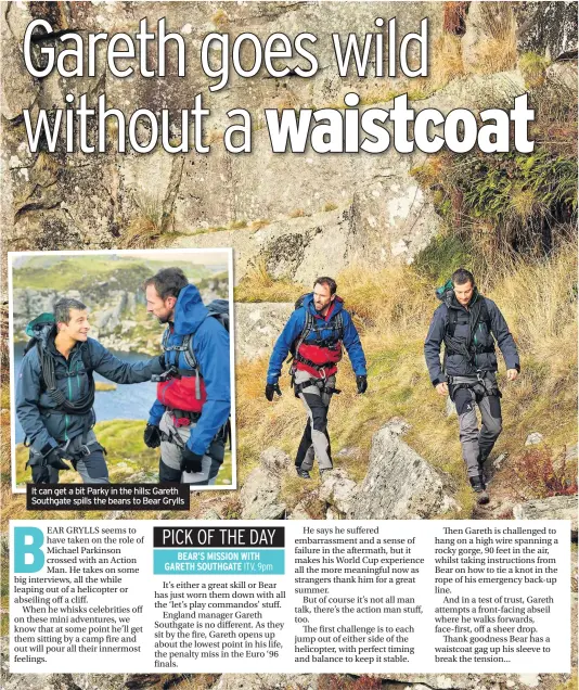  ??  ?? It can get a bit Parky in the hills: Gareth Southgate spills the beans to Bear Grylls