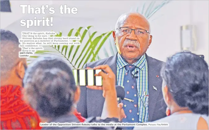  ?? Picture: File/RAMA ?? Leader of the Opposition Sitiveni Rabuka talks to the media at the Parliament Complex.