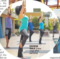  ??  ?? EXCESS
ABLE Enjoy yoga after partying