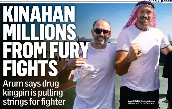  ?? ?? ALL SMILES: Kinahan pictured in Dubai with Fury in February