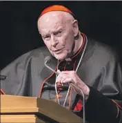  ?? Robert Franklin Associated Press ?? McCARRICK had been one of the highest, most visible Roman Catholic officials in the U.S. Pope Francis’ swift action precedes an expected canonical trial.