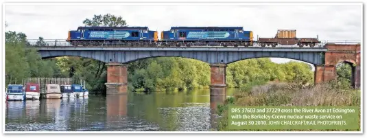  ?? JOHN CHALCRAFT/RAIL PHOTOPRINT­S. ?? DRS 37603 and 37229 cross the River Avon at Eckington with the Berkeley-Crewe nuclear waste service on August 30 2010.