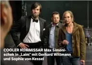  ??  ?? COOLER KOMMISSAR Max Simonische­k in „Laim“mit Gerhard Wittmann und Sophie von Kessel