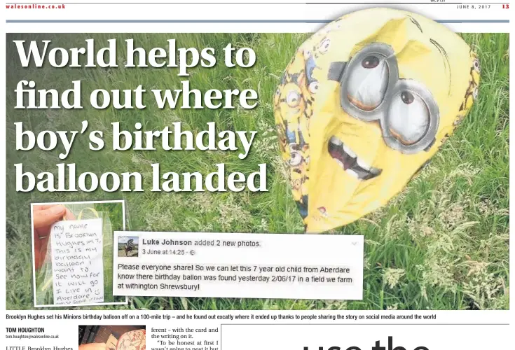  ??  ?? Brooklyn Hughes set his Minions birthday balloon off on a 100-mile trip – and he found out excatly where it ended up thanks to people sharing the story on social media around the world