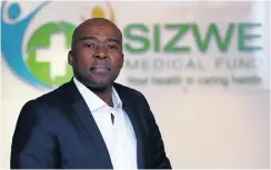  ??  ?? Dr Simon Mangcwatyw­a of Sizwe Medical Fund.