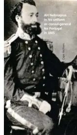  ??  ?? AH Nellmapius in his uniform as consul-general for Portugal in 1885