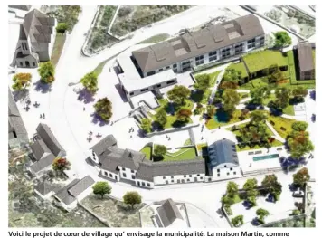  ??  ?? Voici le projet de coeur de village qu’ envisage la municipali­té. La maison Martin, comme l’appellent les villageois, a été rachetée par la municipali­té. La maire, Toine Bourrat, compte y déménager la mairie à l’horizon 2019. À la place de l’actuelle...