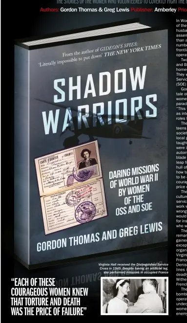  ??  ?? Virginia Hall received the Distinguis­hed Service Cross in 1945. Despite having an artificial leg, she performed missions in occupied France