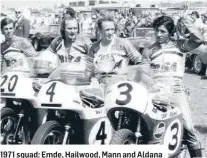  ??  ?? 1971 squad: Emde, Hailwood, Mann and Aldana