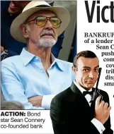  ??  ?? ACTION: Bond star Sean Connery co-founded bank