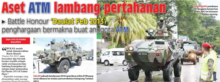  ??  ?? SALAH sebuah kenderaan AV4 Lipan Bara milim ATM yang turut dibawa ke medan penceroboh­an Kampung Tanduo 2013. KENDERAAN pembawa anggota berperisai Condor APC ke kawasan medan perang.