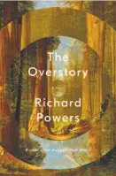  ??  ?? The Overstory By Richard Powers (Norton; 502 pages; $27.95)