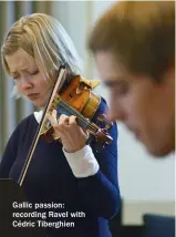  ??  ?? Gallic passion: recording Ravel with Cédric Tiberghien