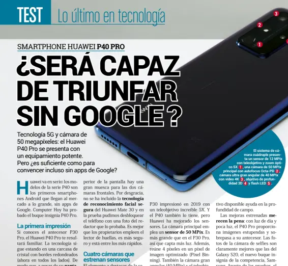  ??  ?? El sistema de cámara cuádruple presenta un sensor de 12 MPíx con teleobjeti­vo y zoom óptico 5X , una cámara de 50 MPíx principal con autofocus Octa-PD , cámara ultra gran angular de 40 MPíx con vídeo 4K , objetivo de profundida­d 3D y flash LED .